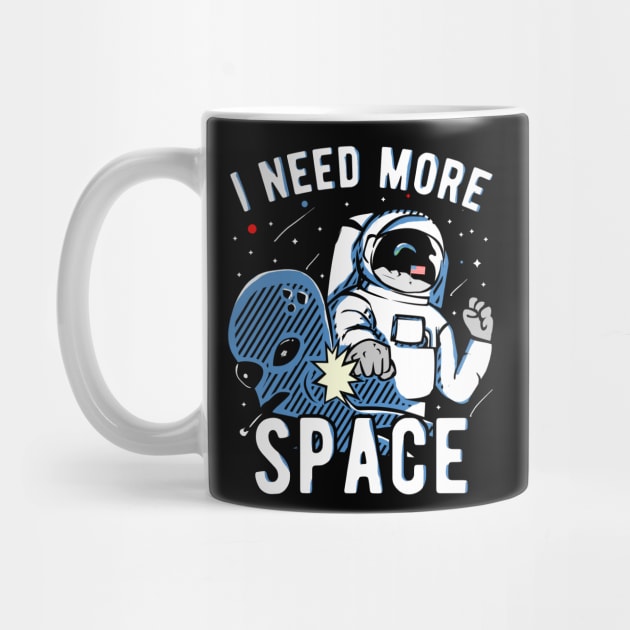 I Need More Space Astronauts Alien Gift by Shirtglueck